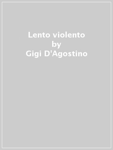 Lento violento - Gigi D