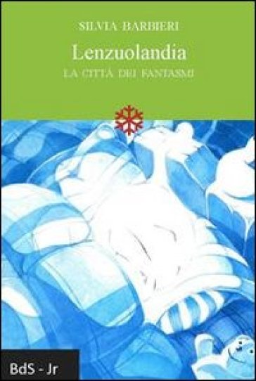 Lenzuolandia. La città dei fantasmi - Silvia Barbieri