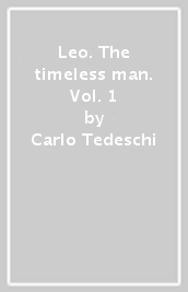 Leo. The timeless man. Vol. 1