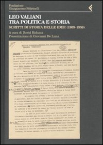 Leo Valiani, tra politica e storia. Scritti di storia delle idee (1939-1956) - D. Bidussa | 