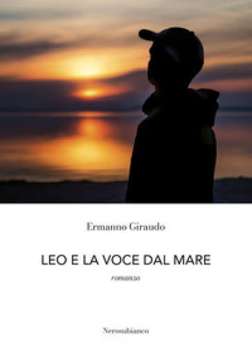 Leo e la voce dal mare - Ermanno Giraudo