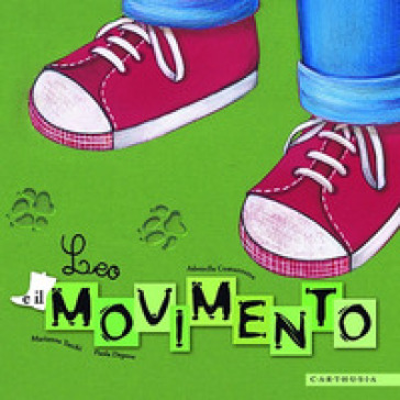 Leo e il movimento. Ediz. illustrata - Adonella Comazzetto - Marianna Turchi - Paola Depero