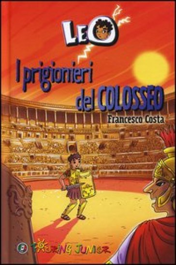 Leo. I prigionieri del Colosseo - Francesco Costa