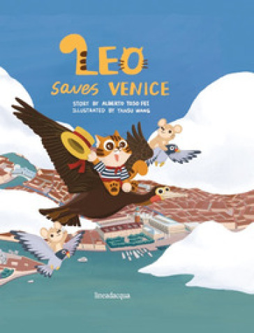 Leo saves Venice. Ediz. illustrata - Alberto Toso Fei