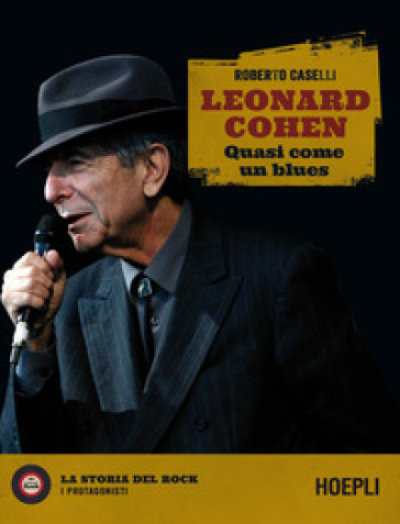 Leonard Cohen. Quasi come un blues - Roberto Caselli