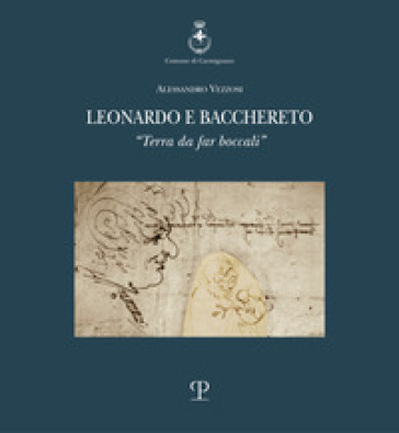 Leonardo e Bacchereto. «Terra da far boccali» - Alessandro Vezzosi