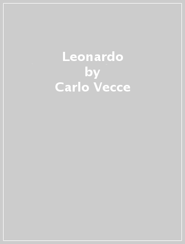 Leonardo - Carlo Vecce