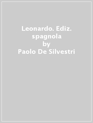 Leonardo. Ediz. spagnola - Paolo De Silvestri