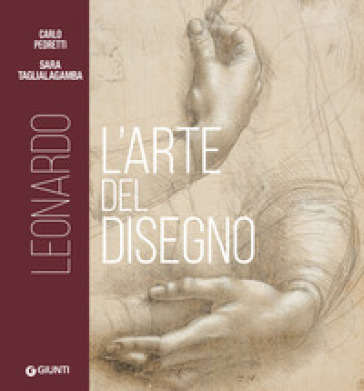 Leonardo. L'arte del disegno - Carlo Pedretti - Sara Taglialagamba