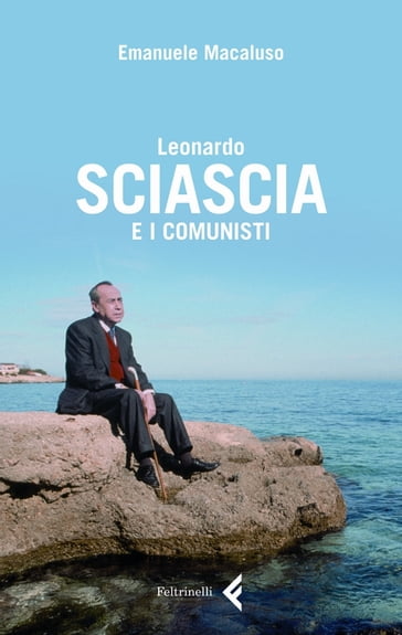 Leonardo Sciascia e i comunisti - Emanuele Macaluso
