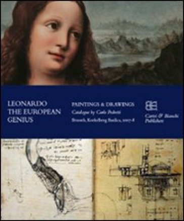 Leonardo. The European genius. Painting & drawings. Catalogo della mostra (Brussels, 2007-2008). Ediz. inglese e francese - Carlo Pedretti