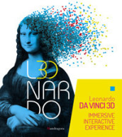 Leonardo da Vinci 3D. Catalogo della mostra (Milano Fabbrica del Vapore, 30 maggio-22 sett...