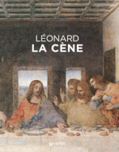 Leonardo da Vinci. Il Cenacolo. Ediz. francese