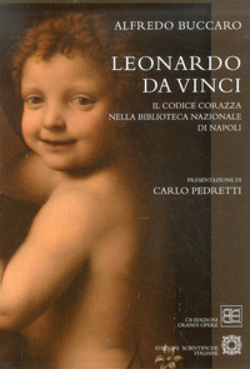 Leonardo da Vinci «Codice Corazza». Ediz. illustrata - Alfredo Buccaro