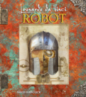 Leonardo da Vinci. Robot. Libro pop-up. Ediz. a colori