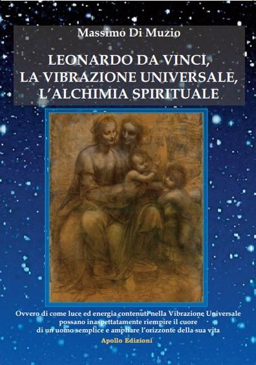 Leonardo da Vinci, la Vibrazione Universale e l'Alchimia Spirituale. - Massimo Di Muzio