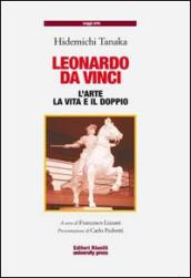 Leonardo da Vinci. L arte, la vita, il doppio