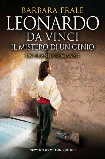 Leonardo da Vinci. Il mistero di un genio - Barbara Frale
