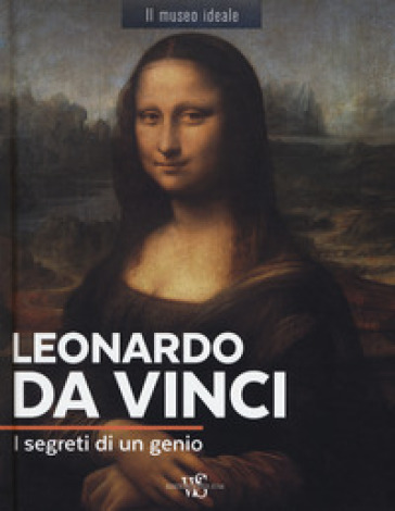 Leonardo da Vinci. I segreti di un genio. Ediz. a colori - Murielle Neveux