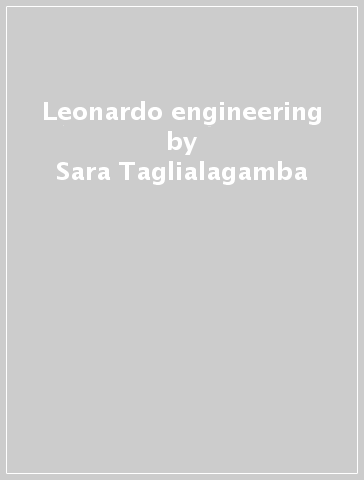 Leonardo & engineering - Sara Taglialagamba