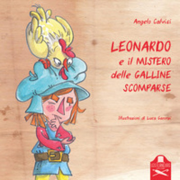 Leonardo e il mistero delle galline scomparse - Angelo Calvisi