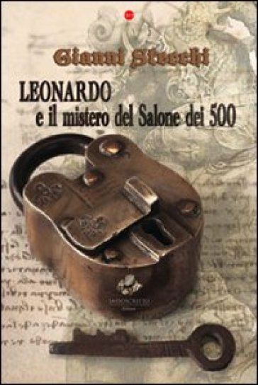 Leonardo e il mistero del salone dei cinquecento - Gianni Stecchi