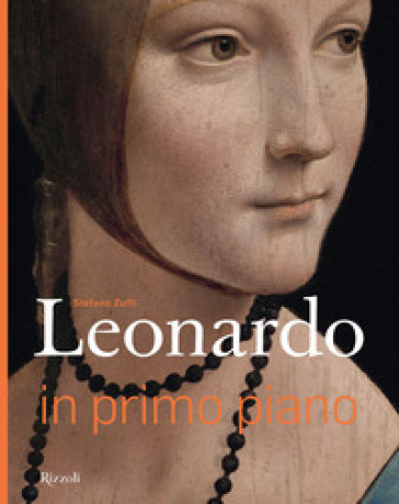 Leonardo in primo piano. Ediz. illustrata