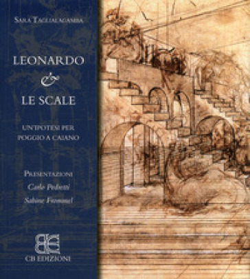 Leonardo & le scale. Ipotesi per Poggio a Caiano - Sara Taglialagamba
