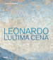 Leonardo. L ultima cena. Ediz. illustrata