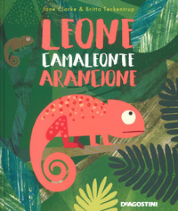 Leone camaleonte arancione. Ediz. a colori - Jane Clarke - Britta Teckentrup