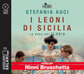 I Leoni di Sicilia. La saga dei Florio letto da Ninni Bruschetta. Audiolibro. 2 CD Audio formato MP3
