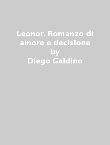 Leonor. Romanzo di amore e decisione - Diego Galdino