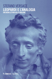 Leopardi e l analogia. Una nuova lettura dello «Zibaldone». Nuova ediz.