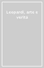 Leopardi, arte e verità