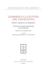 Leopardi e la cultura del Novecento. Modi e forme di una presenza. Atti del 14° Convegno Internazionale di studi leopardiani (Recanati, 27-30 settembre 2017)