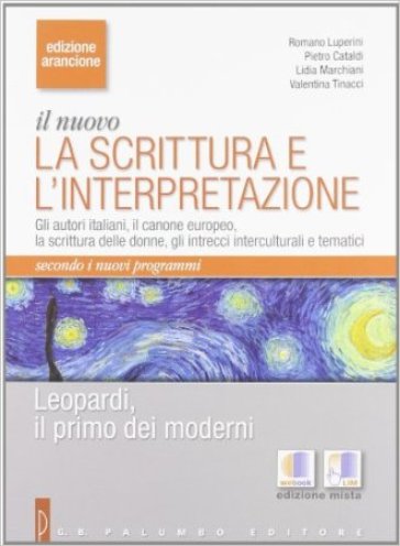 Leopardi, il primo dei moderni. Ediz. arancione. Per le Scuole superiori. Con espansione online - Romano Luperini - Pietro Cataldi - Lidia Marchiani