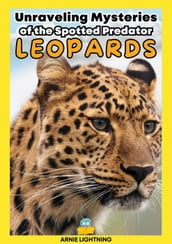 Leopards: Unraveling Mysteries of the Spotted Predator