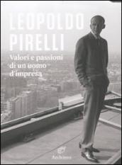 Leopoldo Pirelli. Valori e passioni di un uomo d