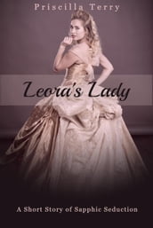 Leora s Lady: A Short Story of Sapphic Seduction