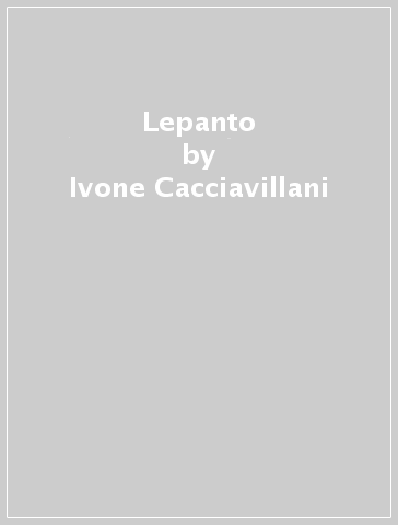 Lepanto - Ivone Cacciavillani