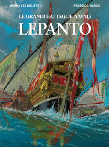 Lepanto. Le grandi battaglie navali - Jean-Yves Delitte