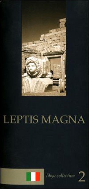 Leptis Magna. Guida archeologica - Maria Teresa Grassi