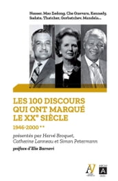 Les 100 discours qui ont marqué le XXe siècle - tome 2 (1946-2000)