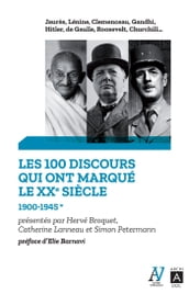 Les 100 discours qui ont marqué le XXe siècle - tome 1 (1900-1945)