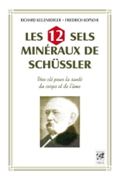 Les 12 sels mineraux de Schüssler - Une clé pour la santé du corps et de l âme