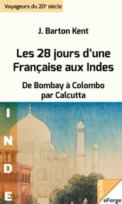 Les 28 jours d une Française aux Indes. De Bombay à Colombo par Calcutta