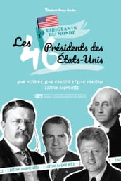 Les 46 Présidents des Etats-Unis : Leur histoire, leur réussite et leur héritage - Édition augmentée (livre de l Histoire américaine pour les jeunes, les adolescents et les adultes)