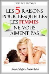 Les 5 raisons pour lesquelles les femmes ne vous aiment pas