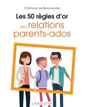 Les 50 règles d or des relations parents-ados