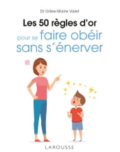 Les 50 règles d or pour se faire obéir sans s énerver